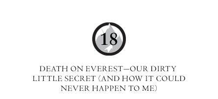 Chapter 18 - Death on Everest—Our Dirty Little Secret (and How it Could Never Happen to Me)